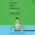 Cover Art for 9780063304031, Others Were Emeralds: A Novel by Lang Leav, Shiromi Arserio
