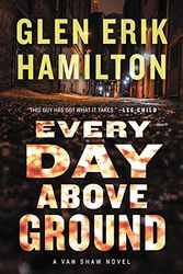 Cover Art for 9780062567383, Every Day Above Ground by Glen Erik Hamilton
