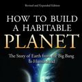 Cover Art for 9780691140063, How to Build a Habitable Planet by Charles H. Langmuir