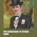 Cover Art for 9781091219588, The Confessions of Ars�ne Lupin by Maurice LeBlanc