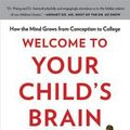 Cover Art for 9781608199334, Welcome to Your Child's Brain by Sandra Aamodt
