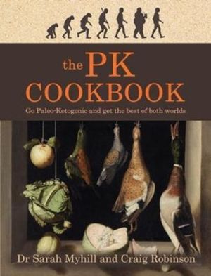 Cover Art for 9781781611289, The PK CookbookGo Paleo-Keto and Get the Best of Both Worlds by Sarah Myhill