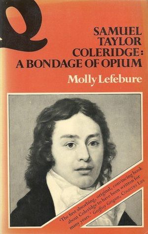 Cover Art for 9780704331075, Samuel Taylor Coleridge: A Bondage of Opium by Molly Lefebure