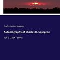 Cover Art for 9783337042028, Autobiography of Charles H. Spurgeon: Vol. 2 (1854 - 1860) by Charles Haddon Spurgeon
