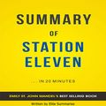 Cover Art for B074SVJKDD, Summary of Station Eleven by Elite Summaries