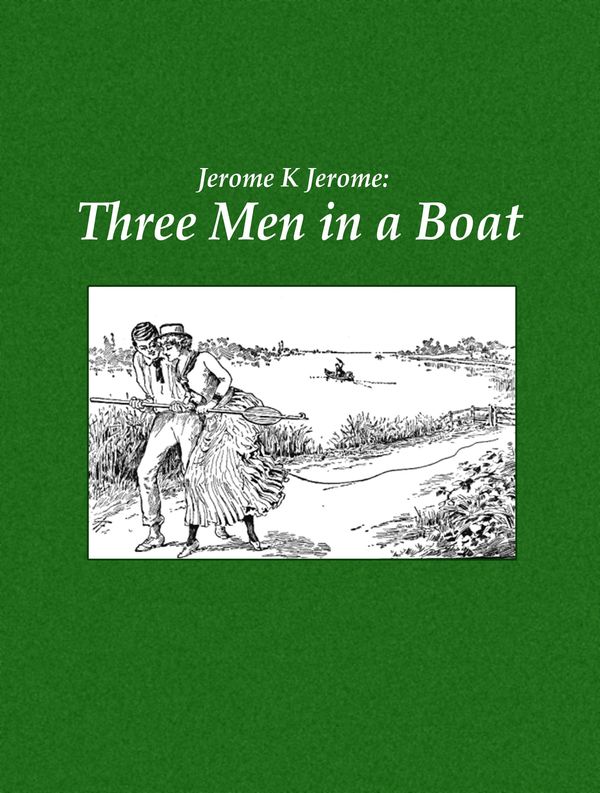 Cover Art for 1230000342773, Three Men in a Boat by Jerome K. Jerome