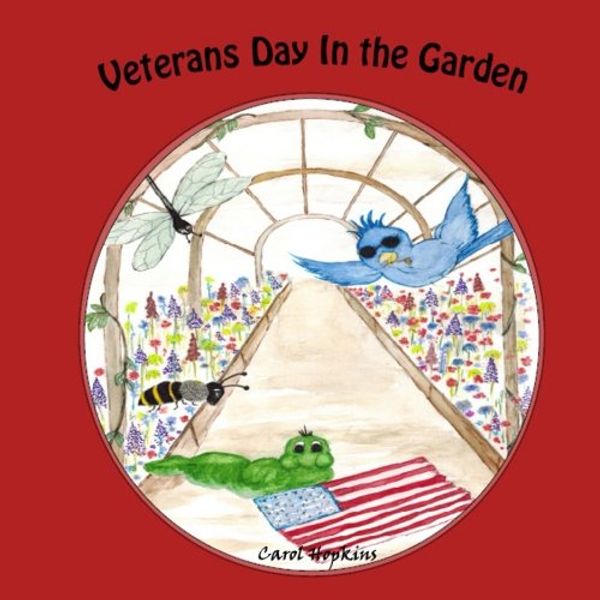Cover Art for 9781946117144, Veterans Day in the Garden by Carol Hopkins