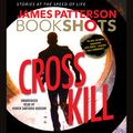 Cover Art for 9781478967460, Cross Kill by James Patterson