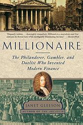 Cover Art for 9781501154973, Millionaire: The Philanderer, Gambler, and Duelist Who Invented Modern Finance by Janet Gleeson
