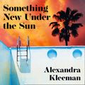 Cover Art for 9780008339098, Something New Under the Sun by Alexandra Kleeman