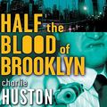 Cover Art for B003X4V2AM, Half the Blood of Brooklyn by Charlie Huston