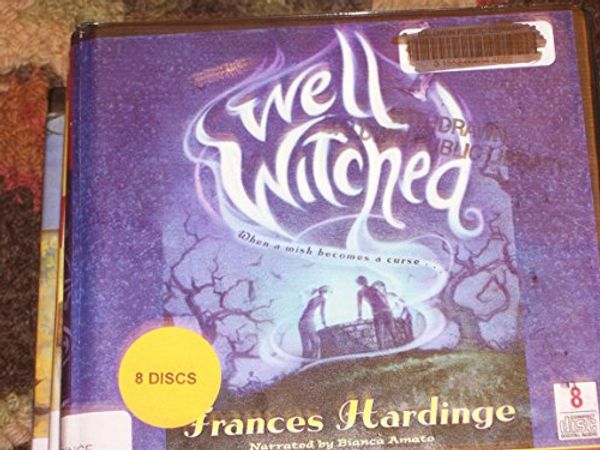 Cover Art for 9781436137508, Well Witched, Narrated By Bianca Amato, 8 Cds [Complete & Unabridged Audio Work] by Frances Hardinge