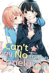 Cover Art for 9798888771099, I Can't Say No to the Lonely Girl 1 by Kashikaze