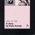 Cover Art for 9780826427786, PJ Harvey's Rid of Me by Kate Schatz