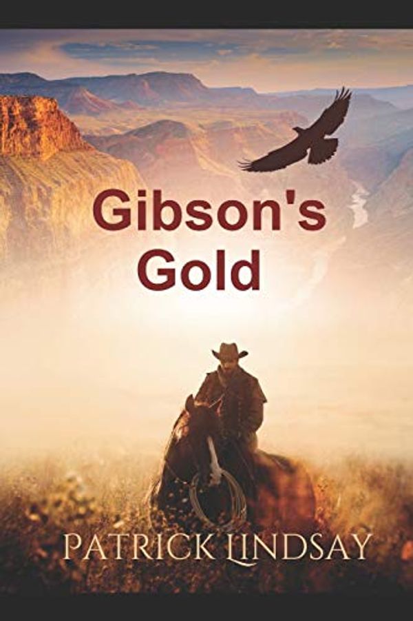 Cover Art for 9781686769146, Gibson's Gold: A Chance Reilly Novel by Patrick Lindsay