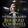 Cover Art for B00HF9YUZK, The Pagan Lord: A Novel by Bernard Cornwell
