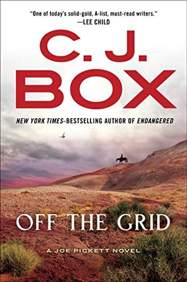 Cover Art for 9780399574801, Off the Grid: A Joe Pickett Novel 16 by C. J. Box