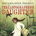Cover Art for 9780553535297, The Cartographer's Daughter by Kiran Millwood Hargrave