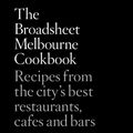 Cover Art for 9781743537848, The Broadsheet Melbourne Cookbook by Broadsheet Media