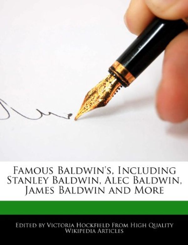 Cover Art for 9781241798963, Famous Baldwin’s, Including Stanley Baldwin, Alec Baldwin, James Baldwin and More by Victoria Hockfield (author)