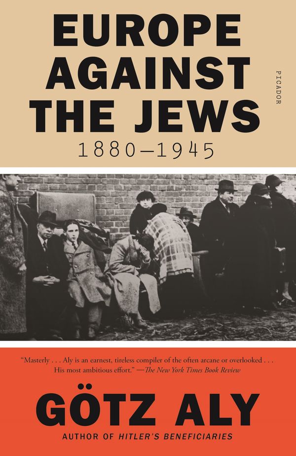 Cover Art for 9781250787644, Europe Against the Jews, 1880-1945 by Götz Aly