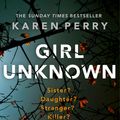 Cover Art for 9781405920322, Girl Unknown by Karen Perry