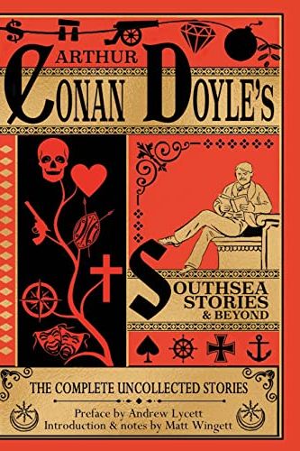 Cover Art for 9781913001056, Southsea Stories And Beyond (paperback edition): The Complete Uncollected Stories of Arthur Conan Doyle by Doyle, Arthur Conan