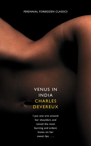 Cover Art for 9780007371921, Venus in India (Harper Perennial Forbidden Classics) by Charles Devereaux