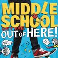 Cover Art for 9780606322799, Middle School: Get Me Out of Here! by Chris Tebbetts, James Patterson