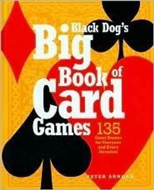 Cover Art for 9781603761550, Black Dog's Big Book of Card Games by Peter Arnold