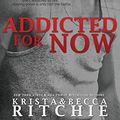 Cover Art for 9781950165087, Addicted For Now by Krista Ritchie, Becca Ritchie