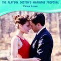 Cover Art for 9780263863499, The Playboy Doctor's Marriage Proposal by Fiona Lowe