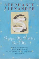 Cover Art for 9780670878482, Recipes My Mother Gave Me: Stephanie Alexander Presents Through My Kitchen Door, the First Published Cookbook of Her Mother, Mary Burchett by Stephanie Alexander