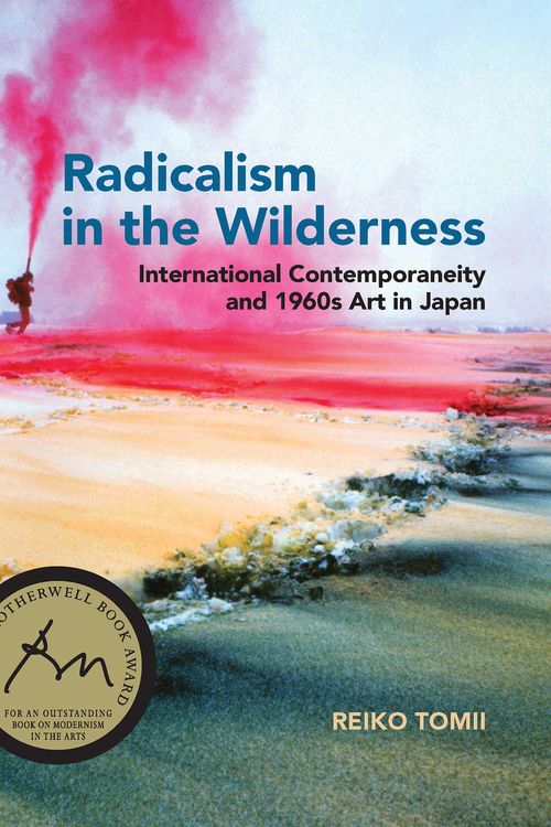 Cover Art for 9780262535311, Radicalism in the WildernessInternational Contemporaneity and 1960s Art in ... by Reiko Tomii