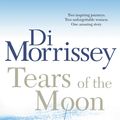 Cover Art for 9780330424578, Tears of the Moon by Di Morrissey