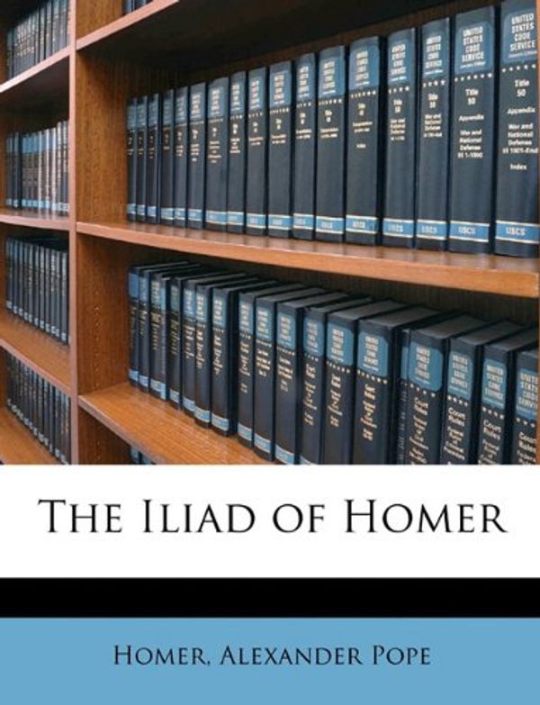 Cover Art for 9781147287349, The Iliad of Homer by Homer, Alexander Pope