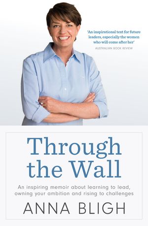 Cover Art for 9780732299545, Through The Wall by Anna Bligh