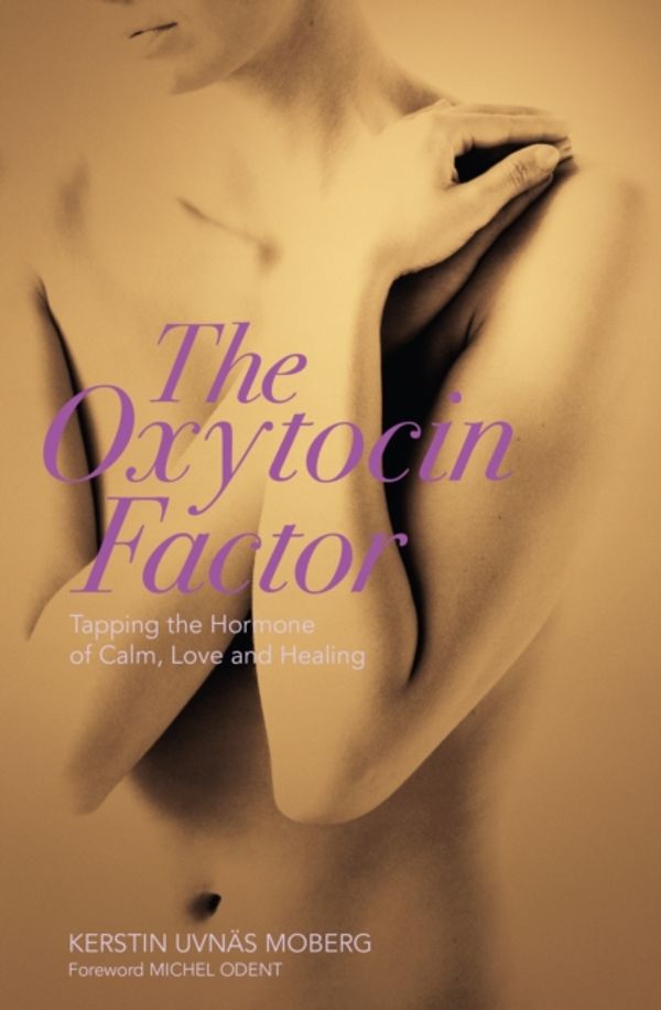 Cover Art for 9781905177349, The Oxytocin Factor by Kerstin Uvnas-Moberg