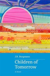 Cover Art for 9780645536959, Children of Tomorrow: A novel by Burgmann, J.R.