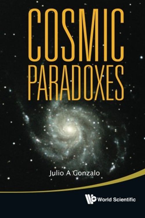 Cover Art for 9789814355117, Cosmic Paradoxes by Julio A. Gonzalo