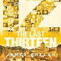 Cover Art for 9781443124836, The Last Thirteen Book Two: 12 by James Phelan