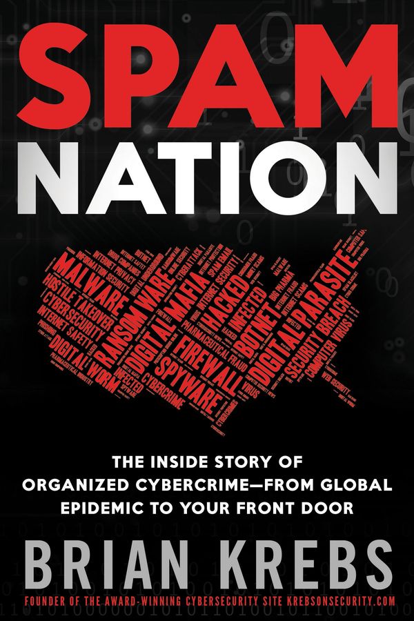 Cover Art for 9781492603238, Spam Nation: The Inside Story of Organized Cybercrime-from Global Epidemic to Your Front Door by Brian Krebs