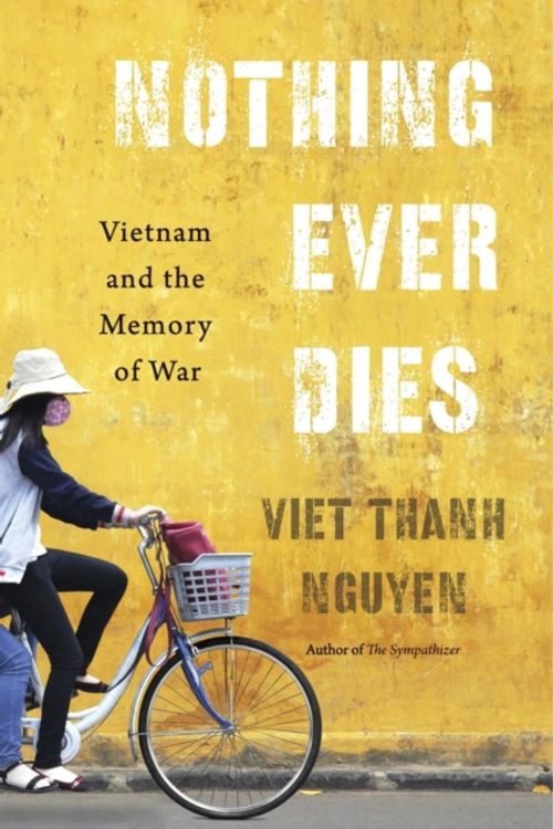 Cover Art for 9780674660342, Nothing Ever Dies by Viet Thanh Nguyen