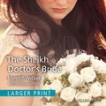 Cover Art for 9781488762758, The Sheikh Doctor's Bride by Meredith Webber