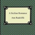 Cover Art for 9781420945478, A Sicilian Romance by Ann Ward Radcliffe