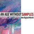 Cover Art for 0888680627829, An Age Without Samples: Originality and Creativity in the Digital World by Ikutaro Kakehashi