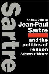 Cover Art for 9780521115070, Jean-Paul Sartre and the Politics of Reason by Andrew Dobson
