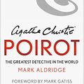 Cover Art for B085CG6HQJ, Agatha Christie’s Poirot: The Greatest Detective in the World by Mark Aldridge