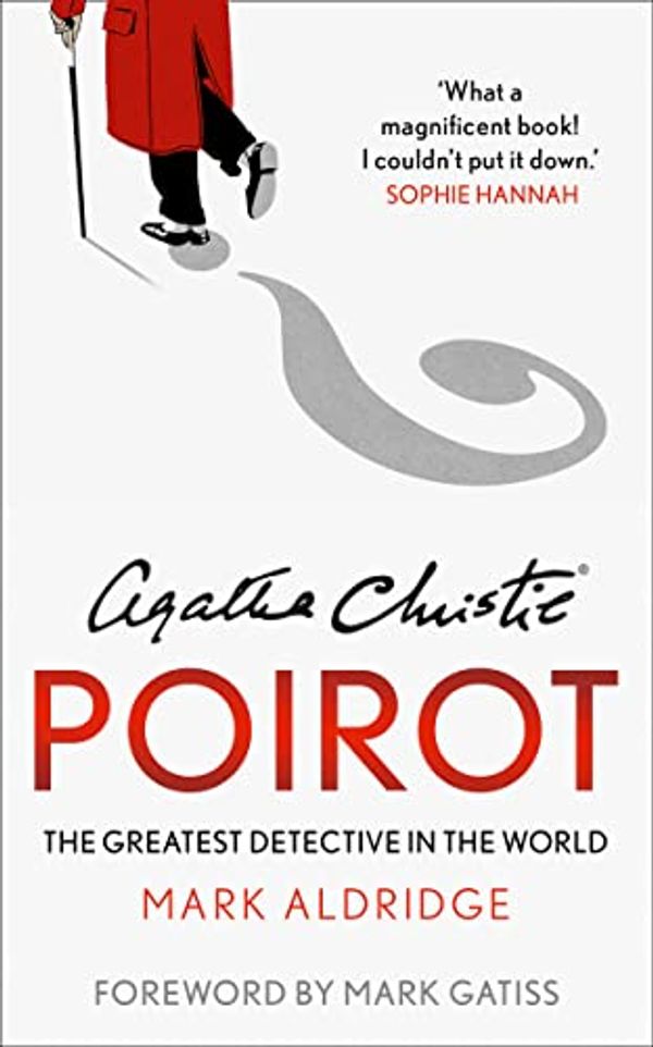 Cover Art for B085CG6HQJ, Agatha Christie’s Poirot: The Greatest Detective in the World by Mark Aldridge