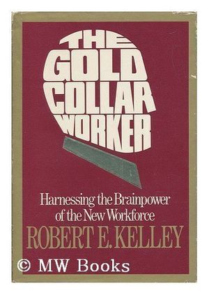 Cover Art for 9780201117394, Gold Collar Worker by Robert E. Kelley